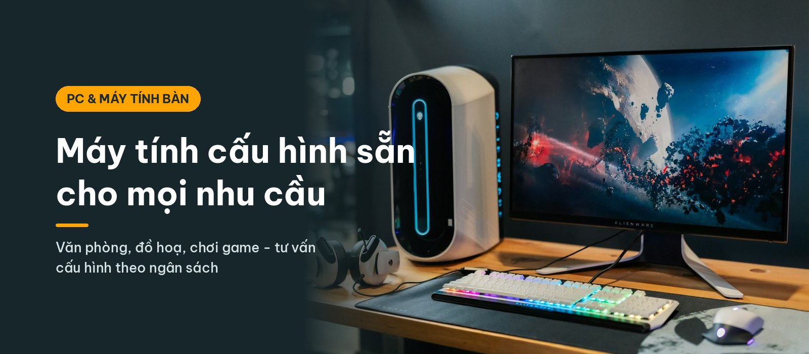 PC & máy tính bàn - Cấu hình theo nhu cầu